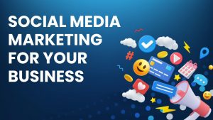 Read more about the article Social Media Marketing for Your Business