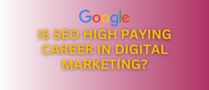 Read more about the article Is SEO High Paying Career in Digital marketing?