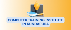 Read more about the article Computer Training Institute in Kundapura with Course Details