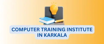 Read more about the article Computer Training Institute in Karkala with Course Details